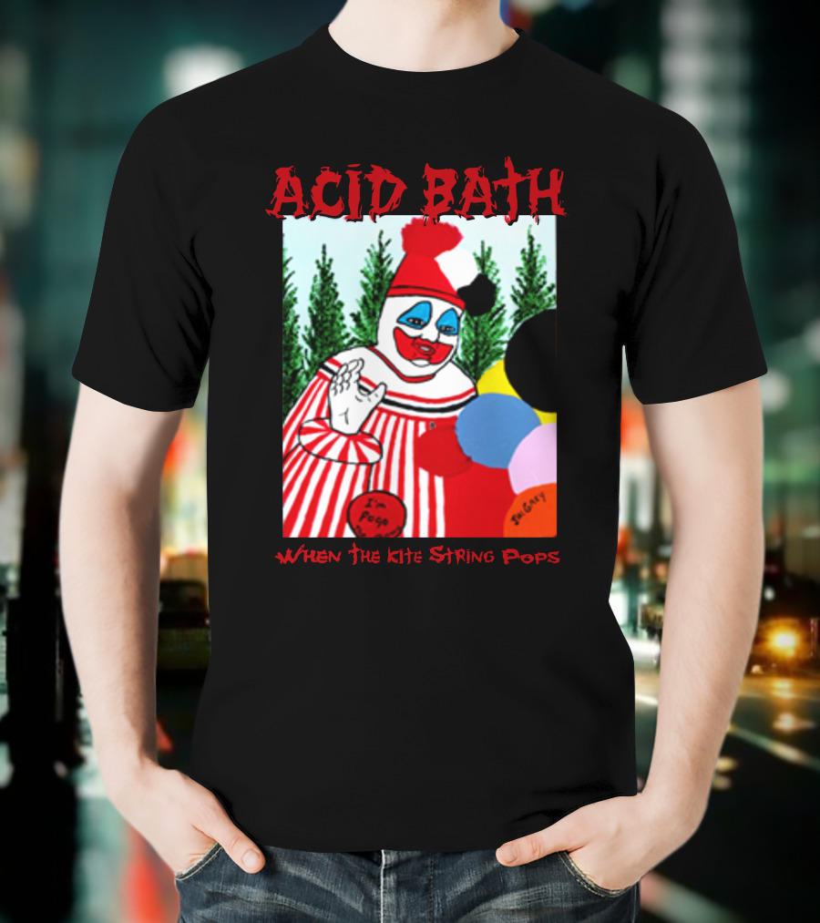 ACID BATH I'm Pogo When The Kite String Pops T-Shirt