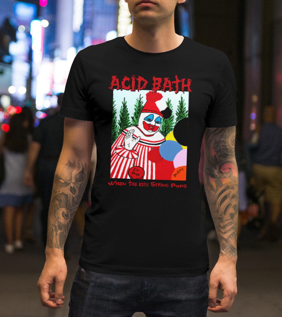 ACID BATH I'm Pogo When The Kite String Pops T-Shirt
