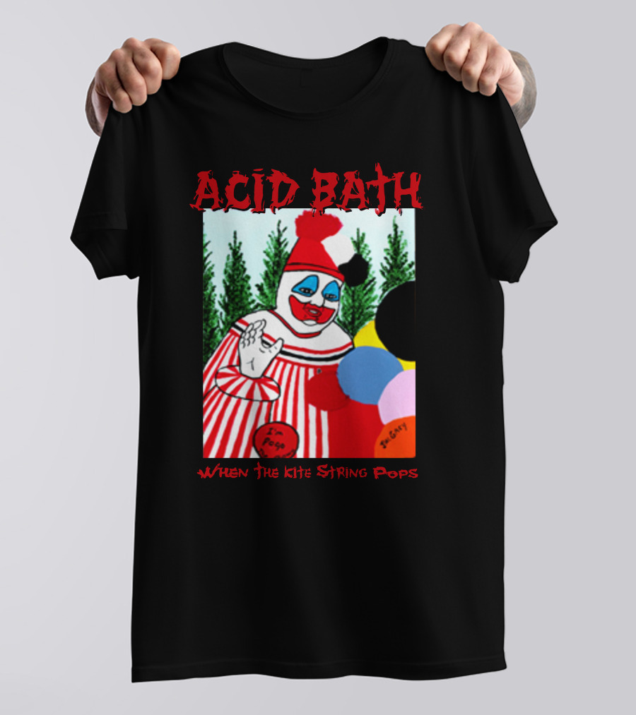 ACID BATH I'm Pogo When The Kite String Pops T-Shirt