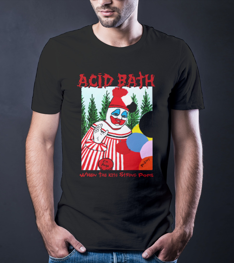 ACID BATH I'm Pogo When The Kite String Pops T-Shirt