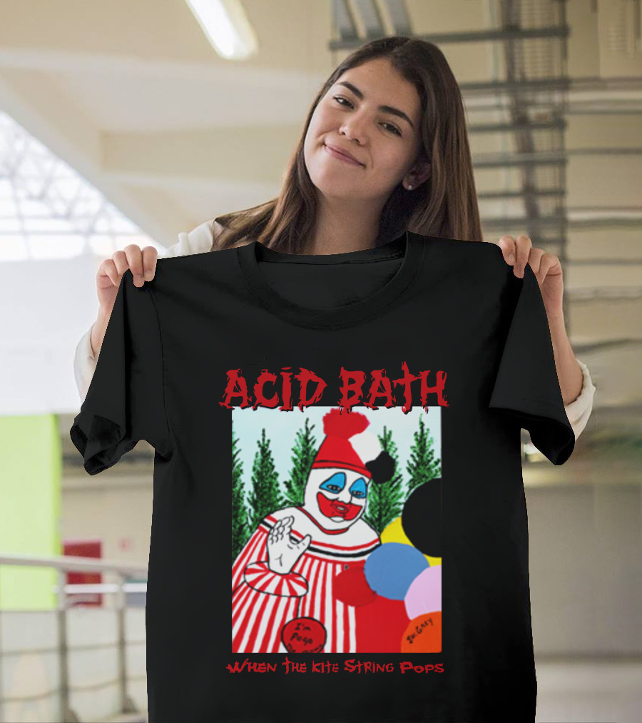 ACID BATH I'm Pogo When The Kite String Pops T-Shirt
