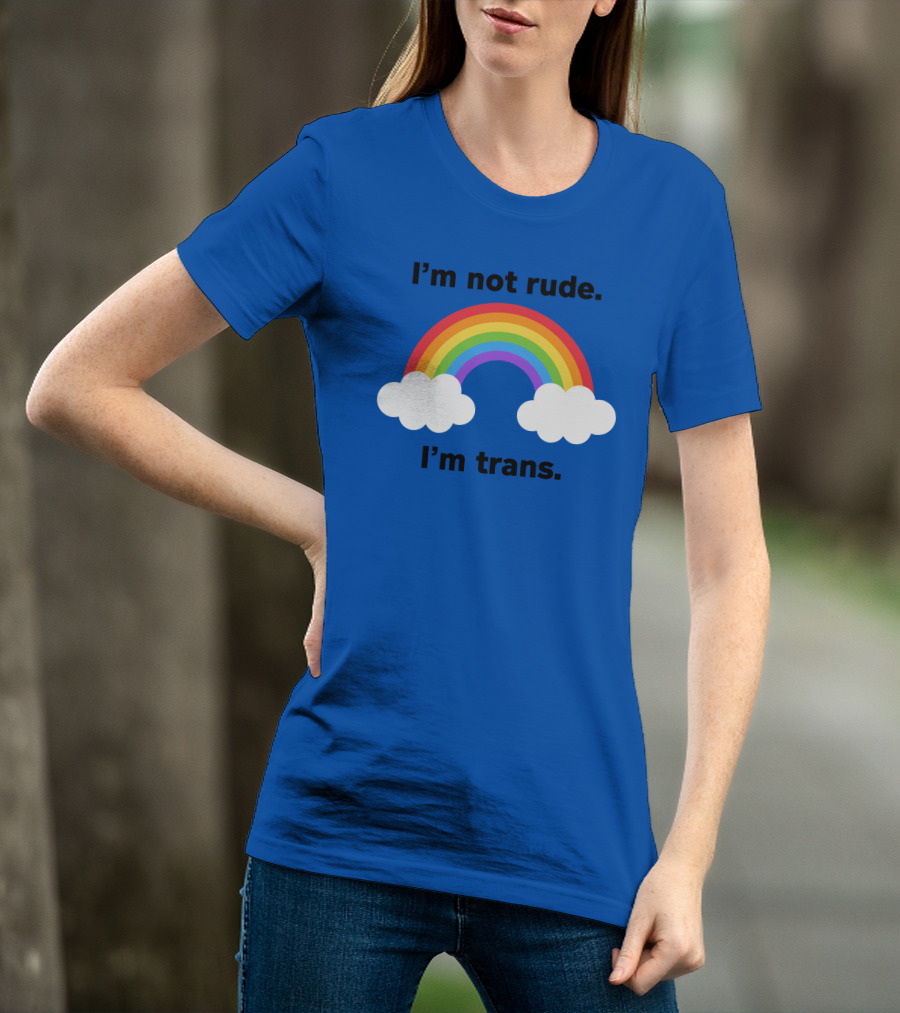 I'm Not Rude I'm Trans Rainbow Clouds T-Shirt