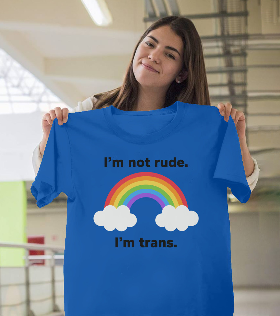 I'm Not Rude I'm Trans Rainbow Clouds T-Shirt