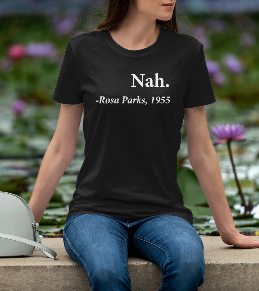 Rosa Parks 1955 Quote Nah Darius Williams T-Shirt