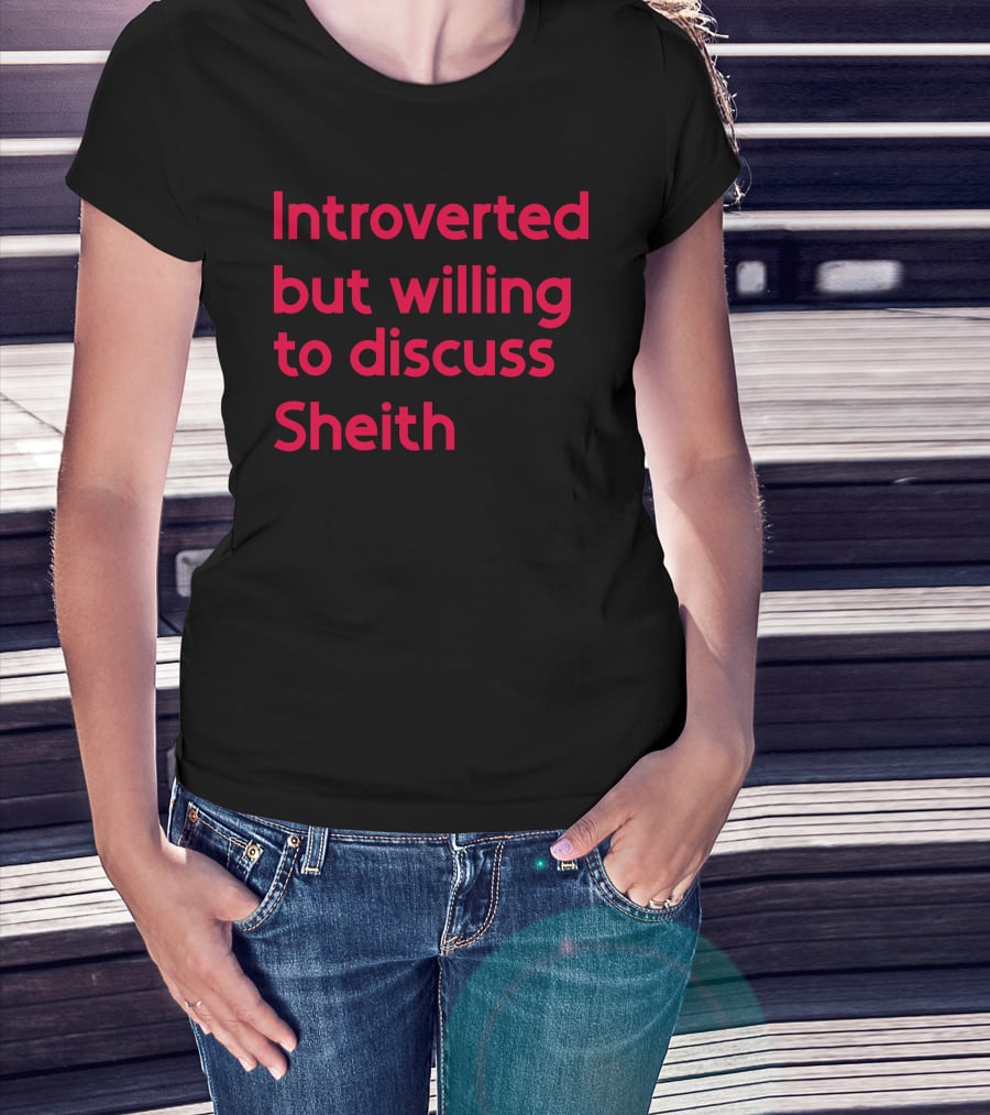Introverted But Willing To Discuss Sheith Fandom Conversations T-Shirt