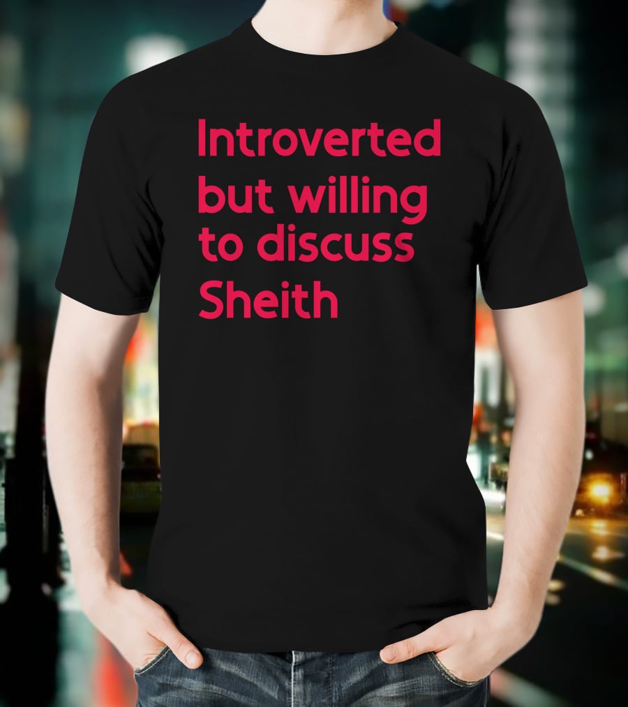 Introverted But Willing To Discuss Sheith Fandom Conversations T-Shirt