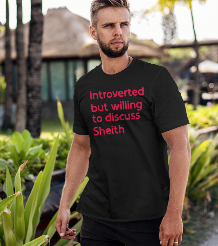Introverted But Willing To Discuss Sheith Fandom Conversations T-Shirt