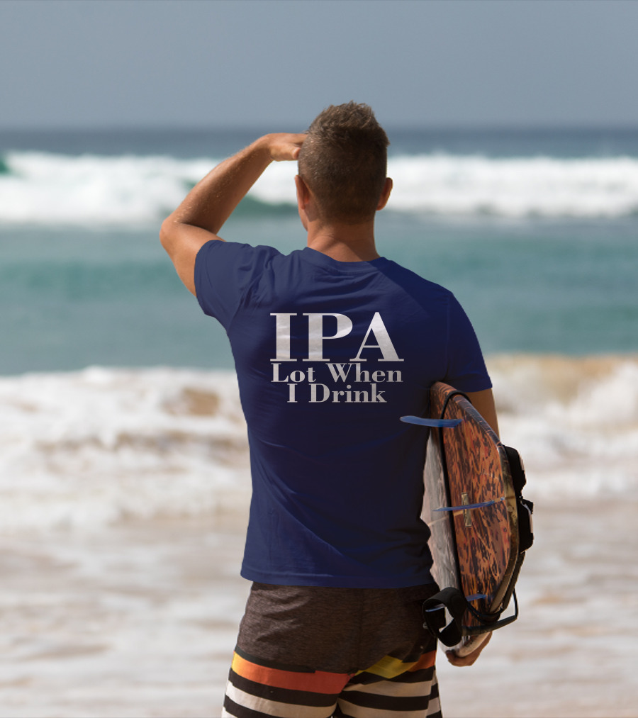 IPA Lot When I Drink Moody Driver T-Shirt