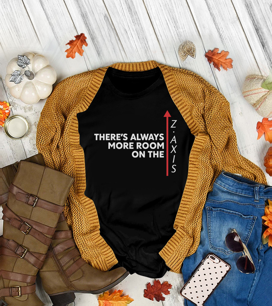 There's Always More Room On The Z Axis Arrow T-Shirt