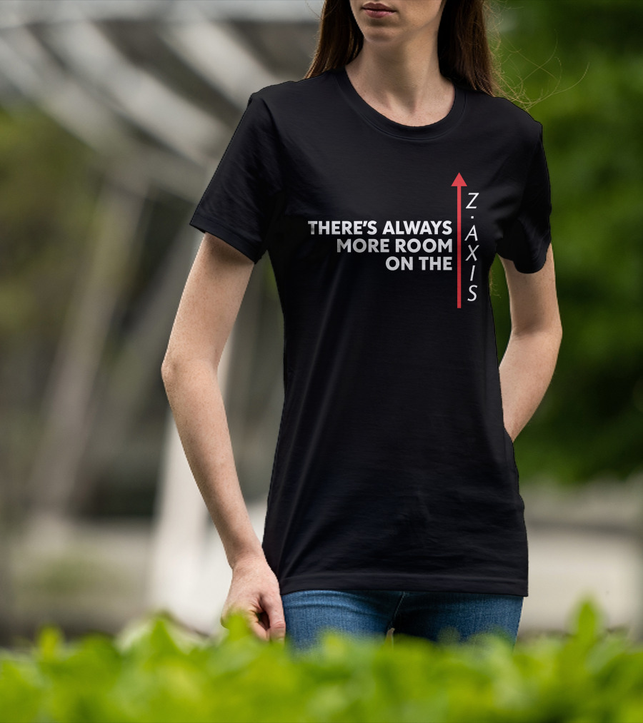 There's Always More Room On The Z Axis Arrow T-Shirt