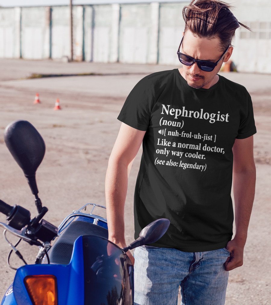 Nephrologist Noun Cool Legendary Doctor Definition T-Shirt