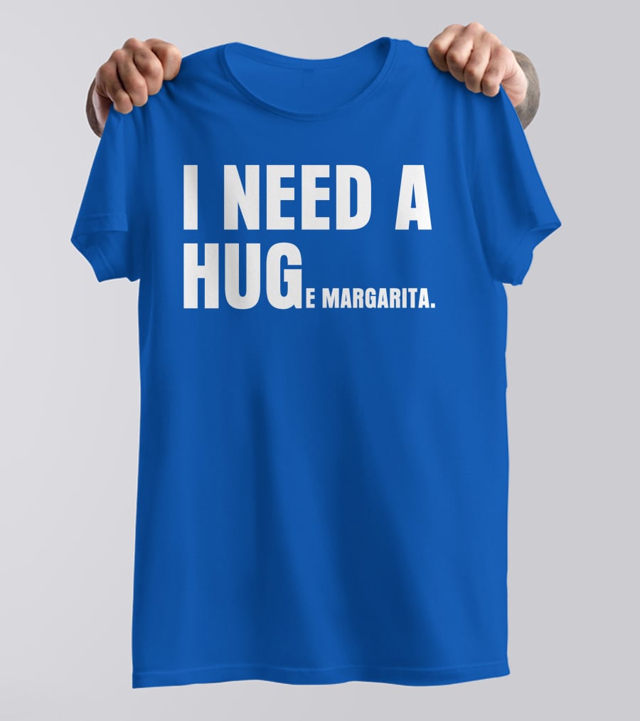I Need A Hug E Margarita Biltmore Heiress T-Shirt