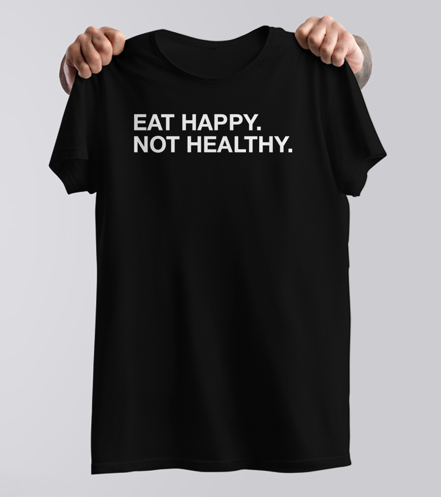 Andrew Chafin Eat Happy Not Healthy T-Shirt