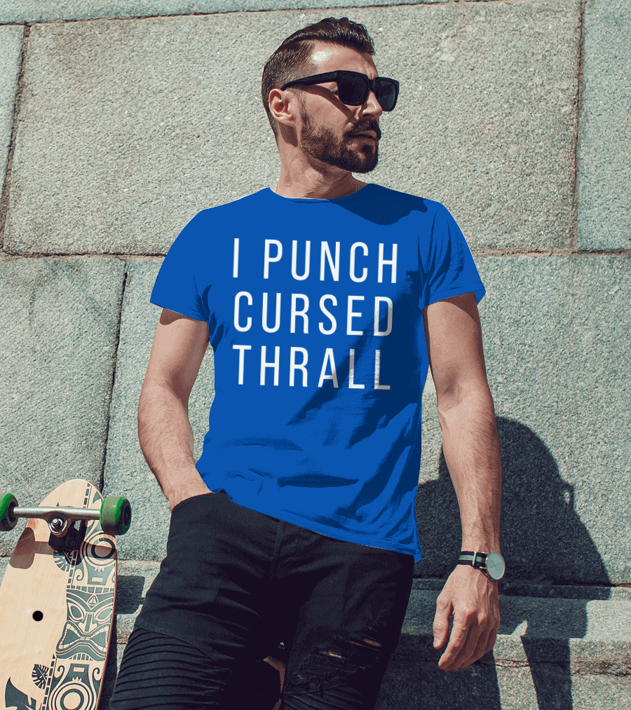 I Punch Cursed Thrall T-Shirt