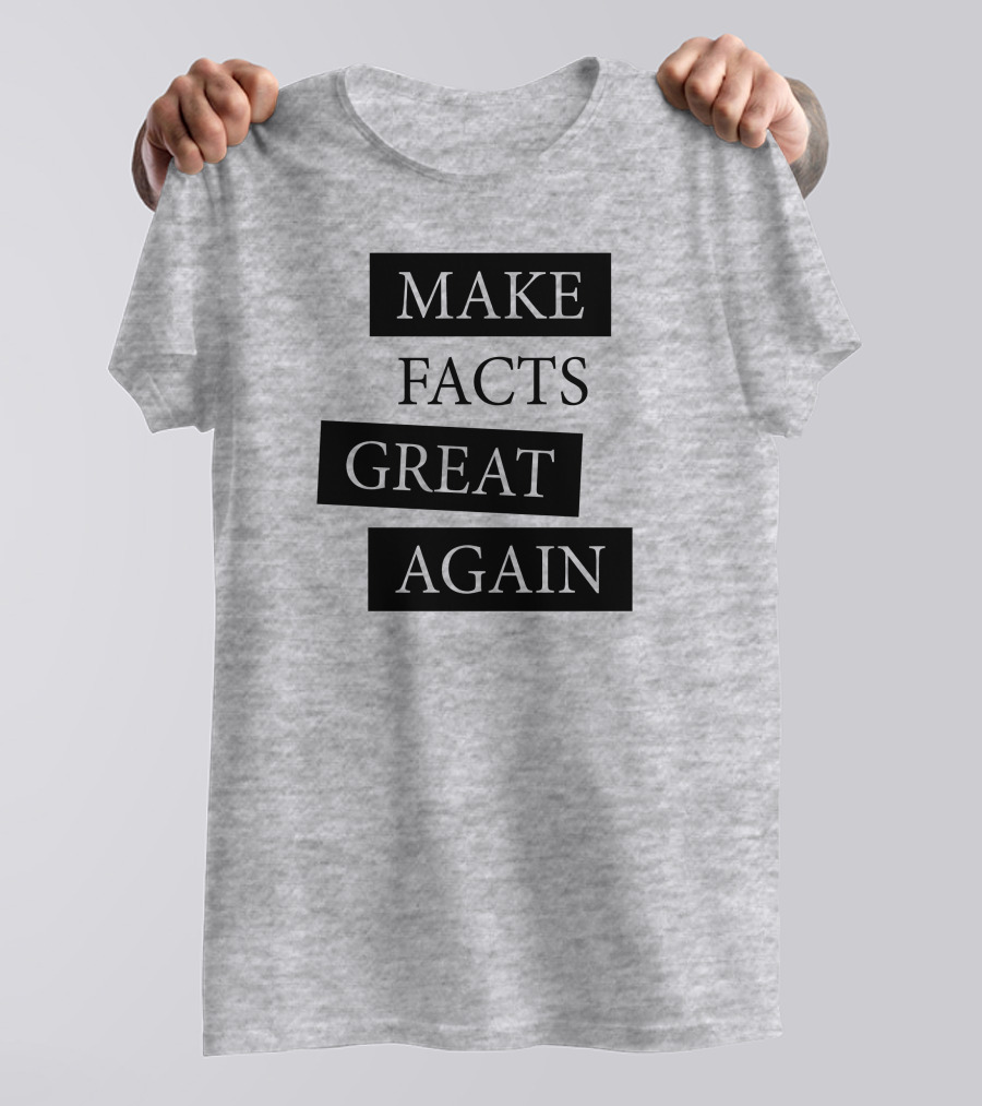 Chan-jo Jun Make Facts Great Again T-Shirt
