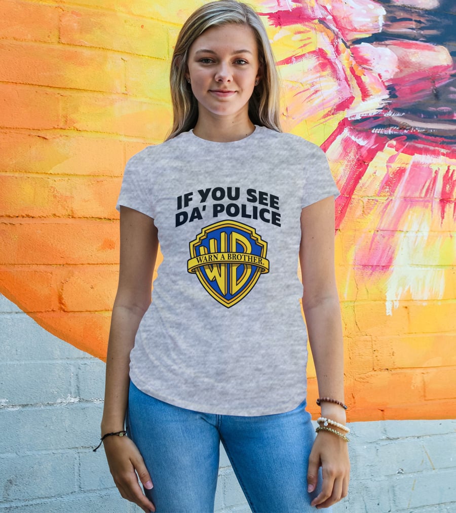 If You See Da Police Warn A Brother WB T-Shirt