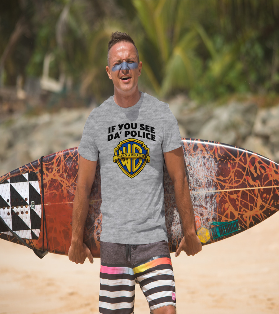 If You See Da Police Warn A Brother WB T-Shirt