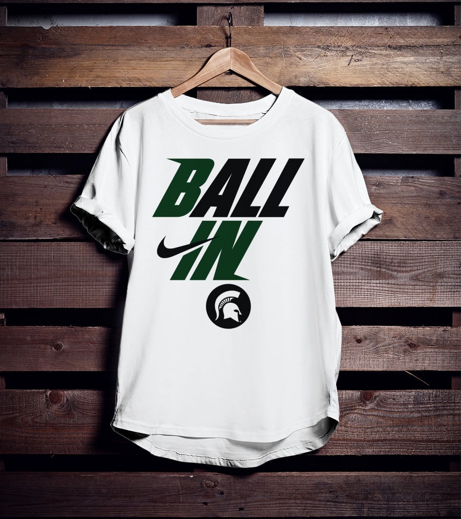 Ball In Michigan State Spartans T-Shirt