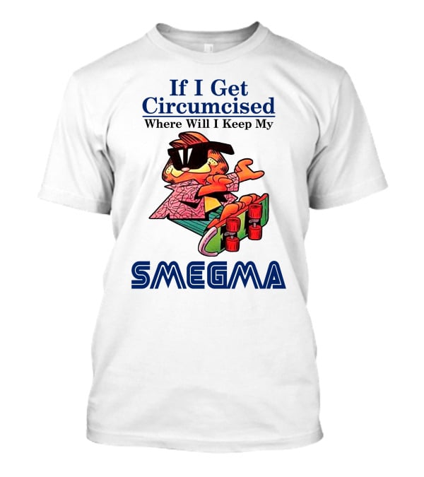 If I Get Circumcised Where Will I Keep My Smegma Cool Cat On Skateboard T-Shirt