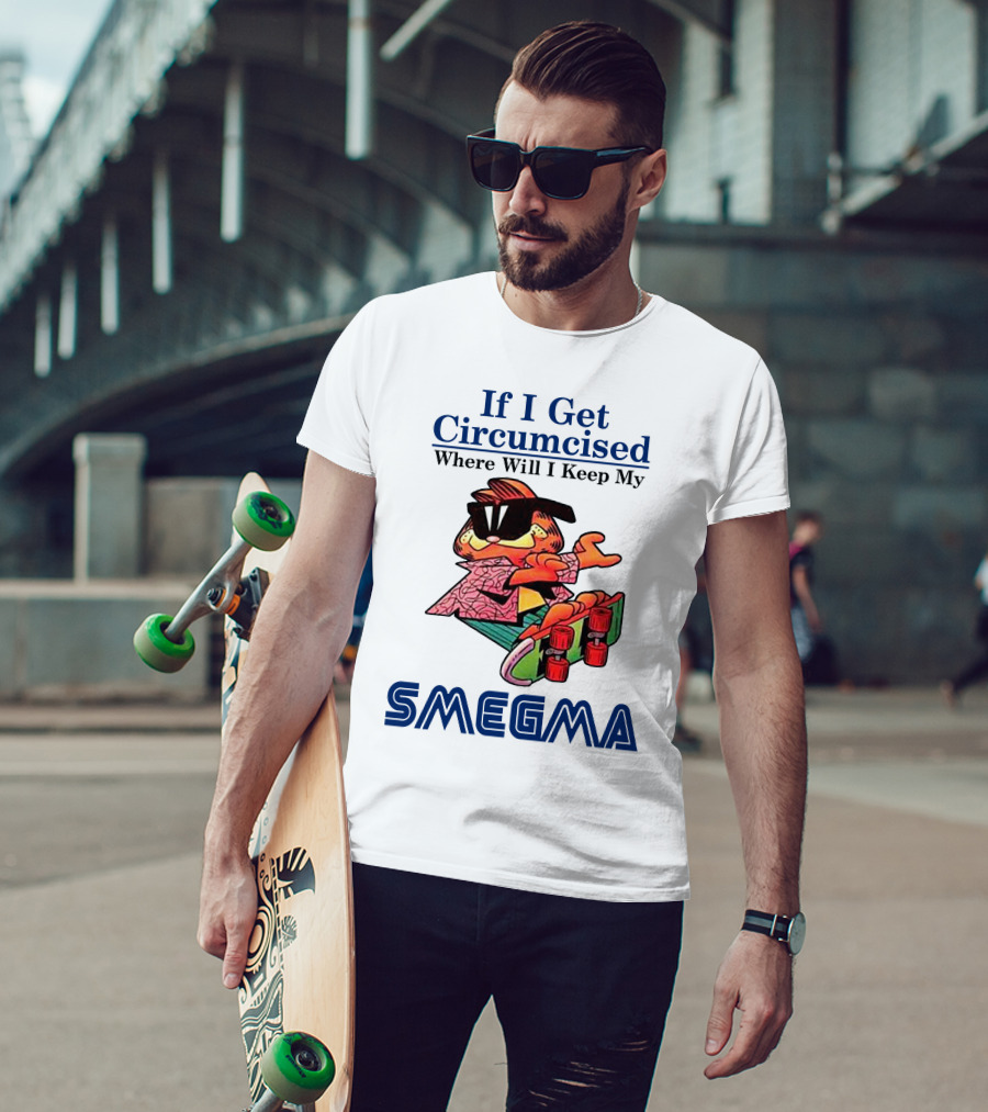 If I Get Circumcised Where Will I Keep My Smegma Cool Cat On Skateboard T-Shirt