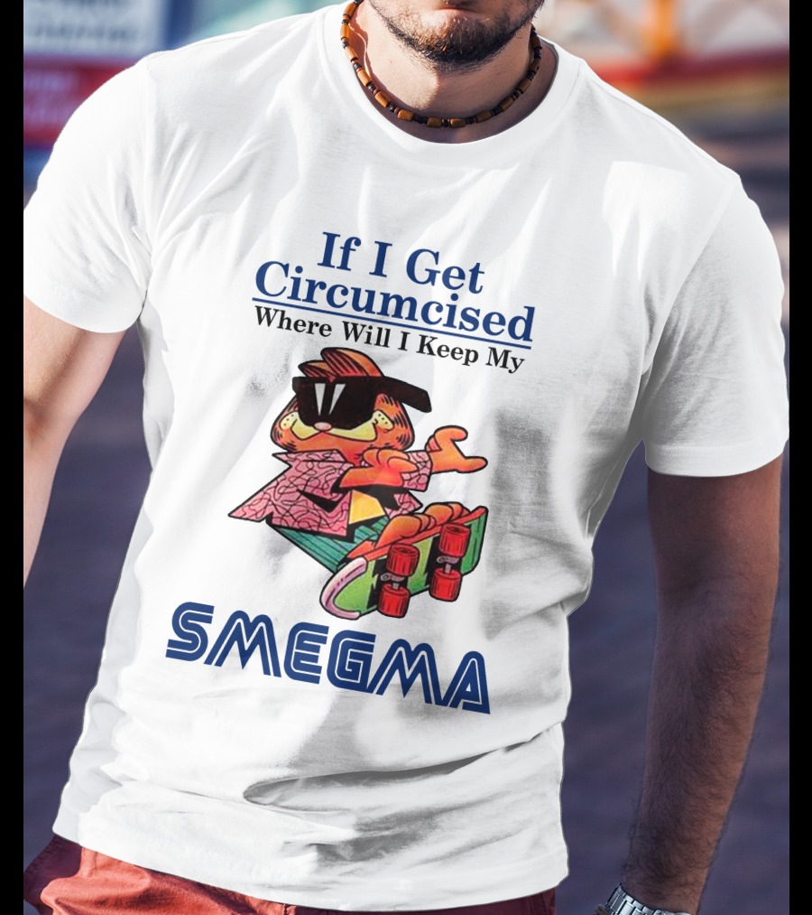 If I Get Circumcised Where Will I Keep My Smegma Cool Cat On Skateboard T-Shirt