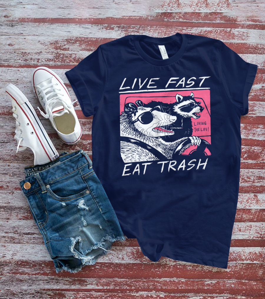 Live Fast Eat Trash Raccoon Driving Living The Life T-Shirt