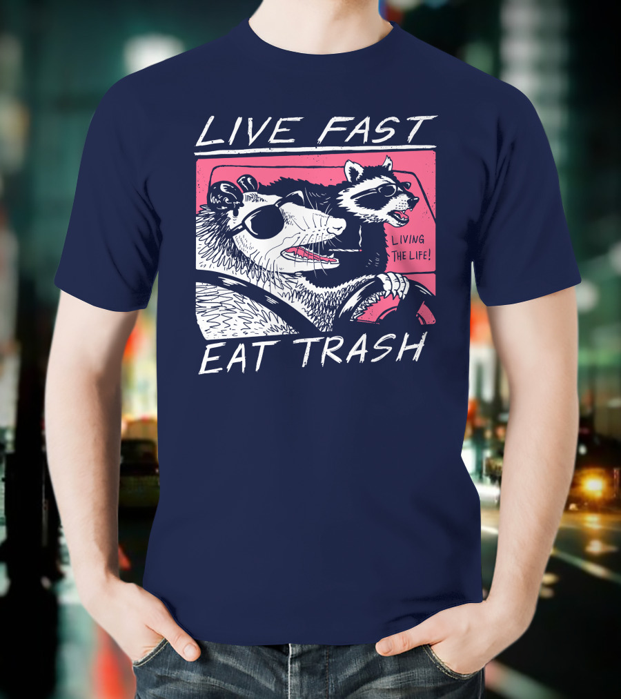 Live Fast Eat Trash Raccoon Driving Living The Life T-Shirt