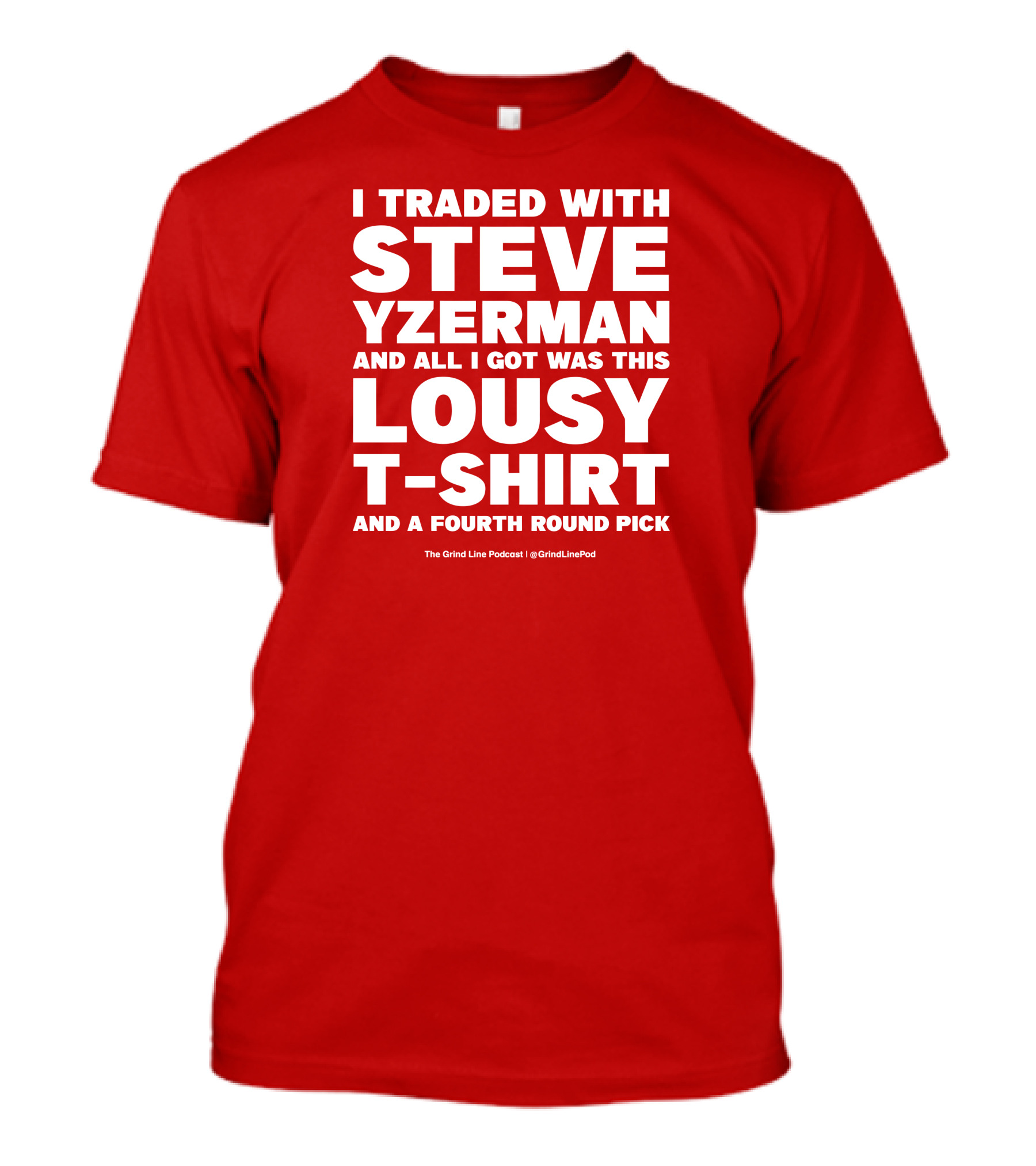 I Traded With Steve Yzerman And All I Got Was This Lousy T-Shirt And A Fourth Round Pick T-Shirt