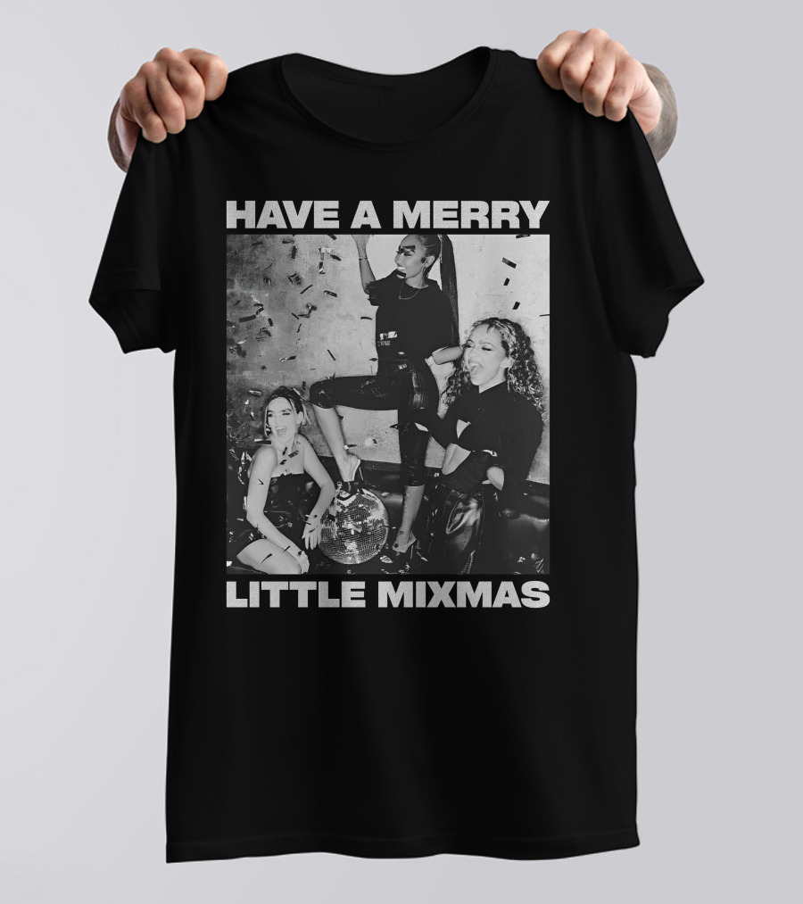 Have A Merry Little Mixmas Little Mix Store Party T-Shirt