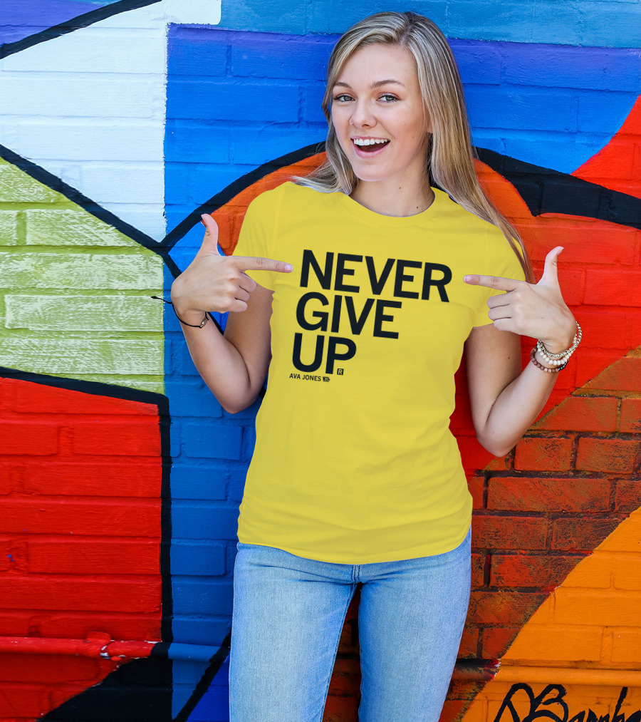 NEVER GIVE UP Ava Jones 13S T-Shirt