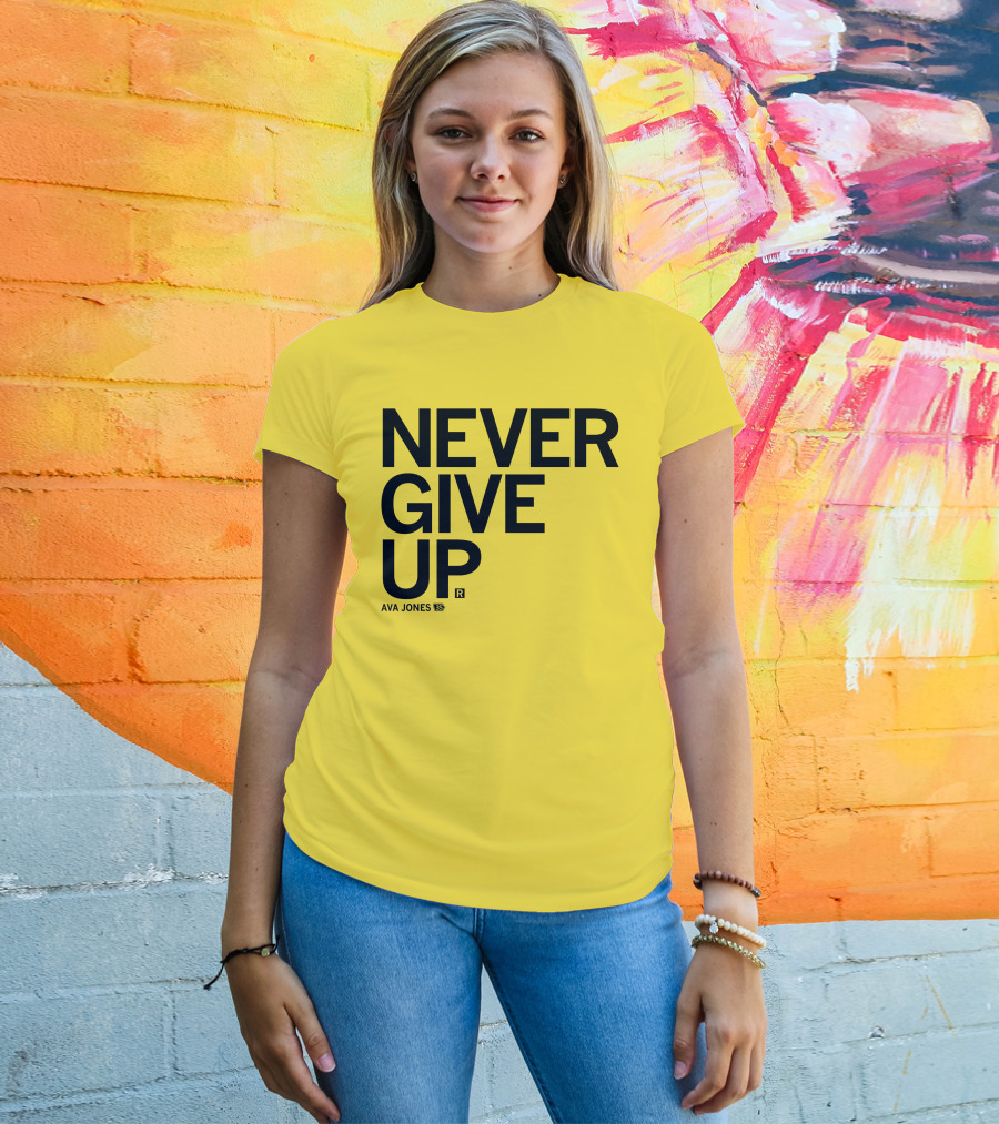 NEVER GIVE UP Ava Jones 13S T-Shirt