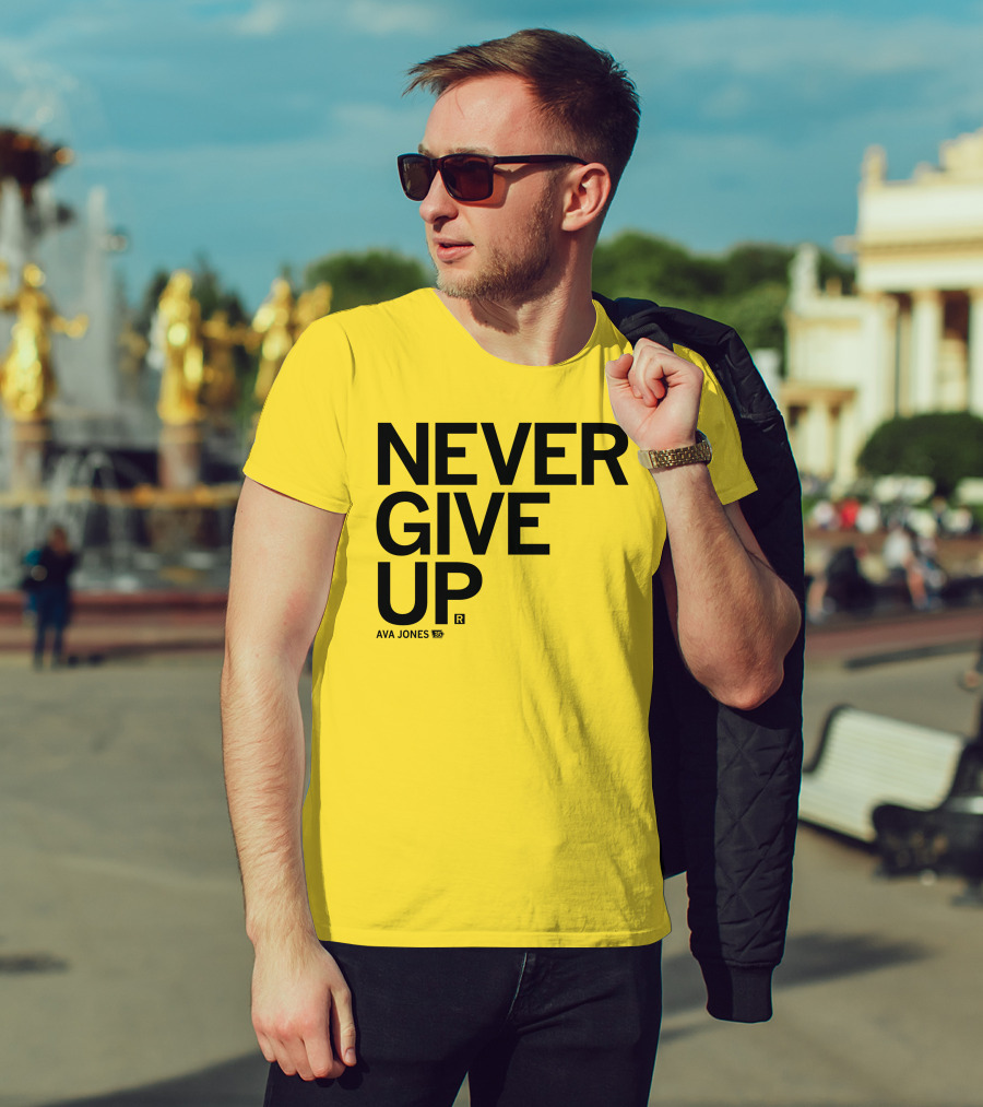 NEVER GIVE UP Ava Jones 13S T-Shirt