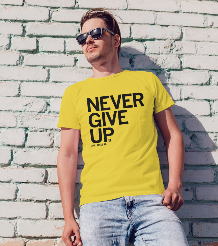 NEVER GIVE UP Ava Jones 13S T-Shirt