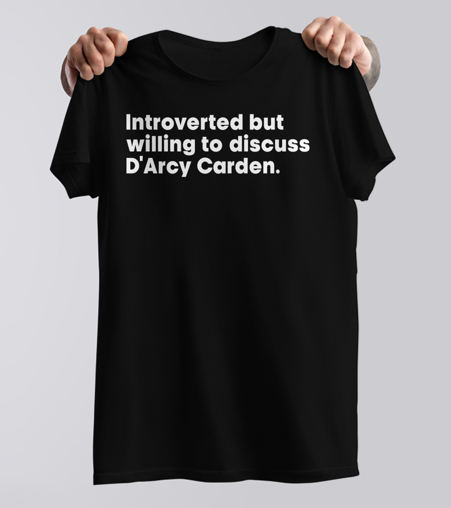 Introverted But Willing To Discuss D'Arcy Carden T-Shirt
