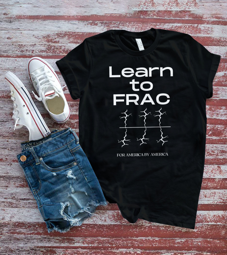 Learn To FRAC For America By America With Crack T-Shirt