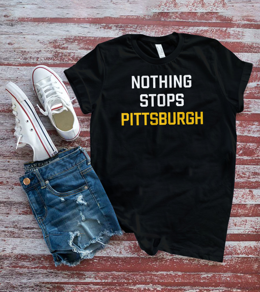 Nothing Stops Pittsburgh Sports Pride Motivation T-Shirt