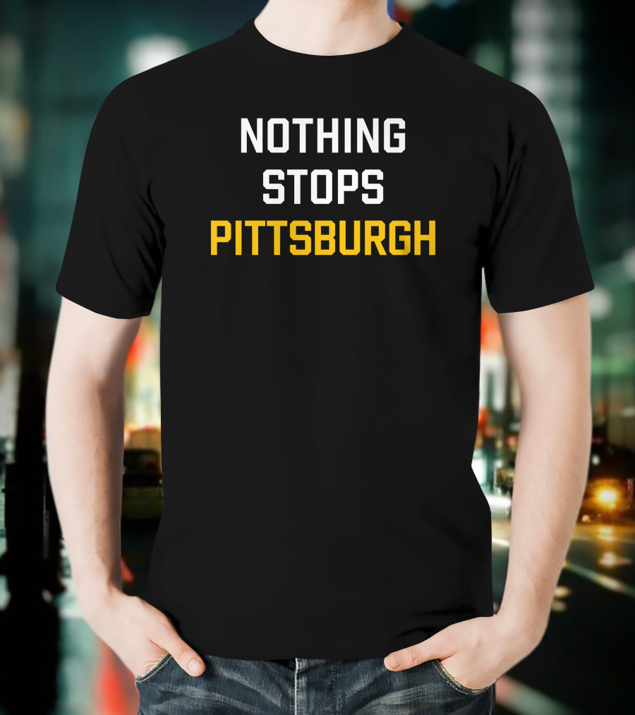Nothing Stops Pittsburgh Sports Pride Motivation T-Shirt