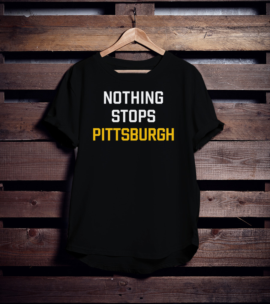 Nothing Stops Pittsburgh Sports Pride Motivation T-Shirt
