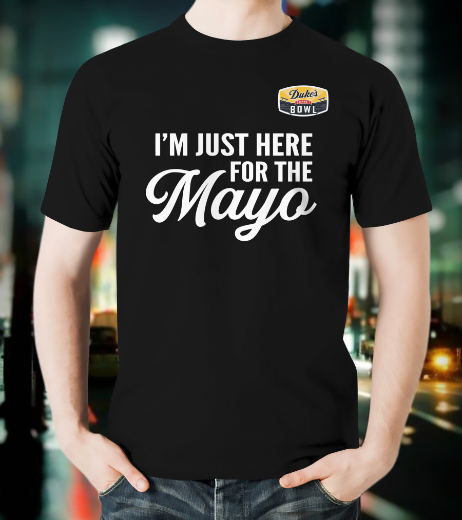 Duke's Mayo Bowl I'm Just Here For The Mayo T-Shirt