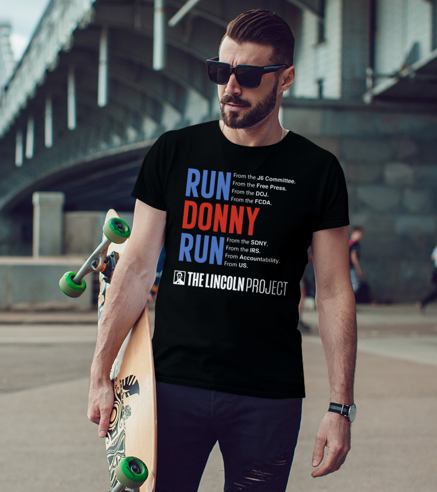 Run Donny Run From The Lincoln Project J6 Committee Free Press DOJ FCDA SDNY IRS Accountability US T-Shirt