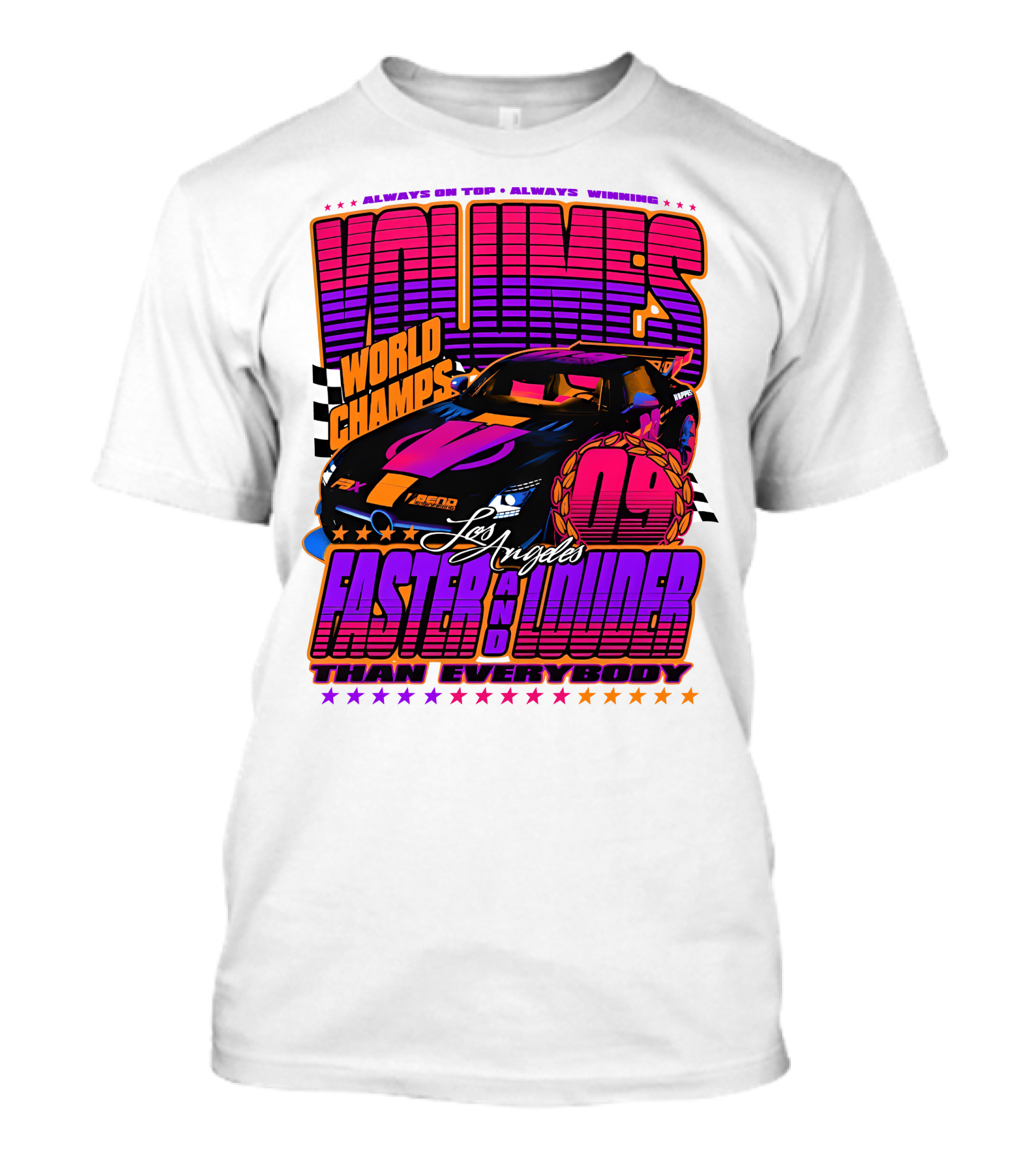 VOLUMES World Champs Los Angeles Faster And Louder Than Everybody 09 Always On Top Always Winning T-Shirt
