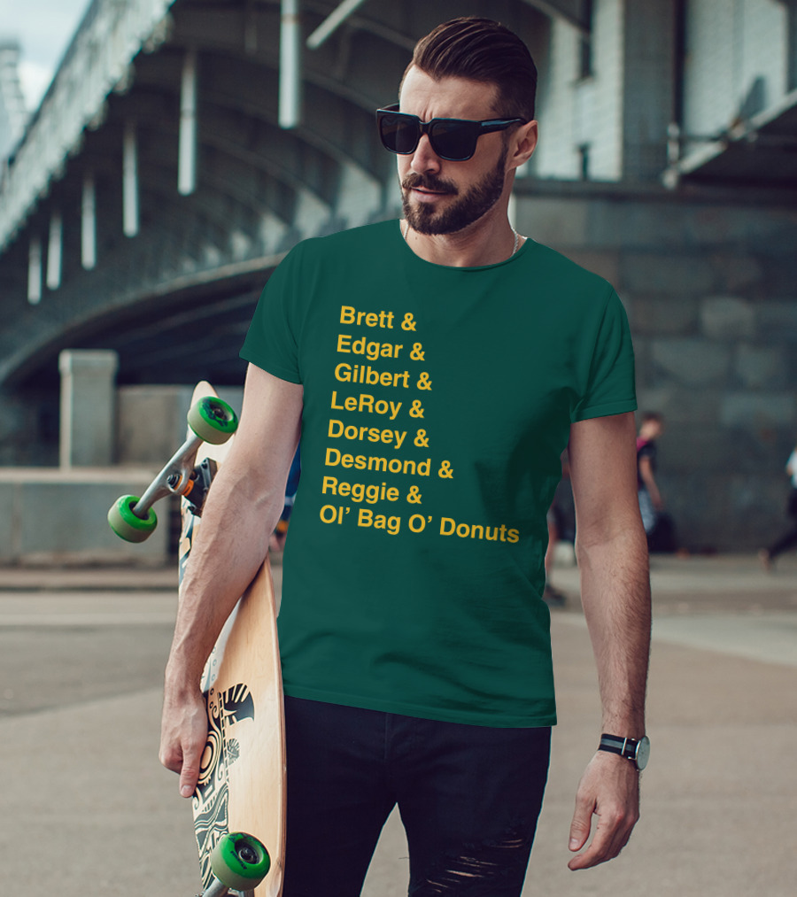 Brett Edgar Gilbert LeRoy Dorsey Desmond Reggie Ol’ Bag O’ Donuts Cheeseheadtv 1990'S Squad Names T-Shirt
