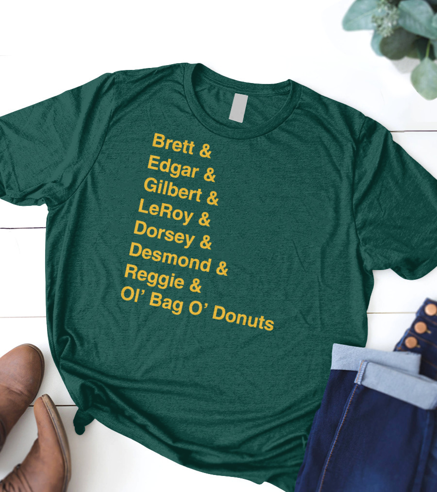 Brett Edgar Gilbert LeRoy Dorsey Desmond Reggie Ol’ Bag O’ Donuts Cheeseheadtv 1990'S Squad Names T-Shirt