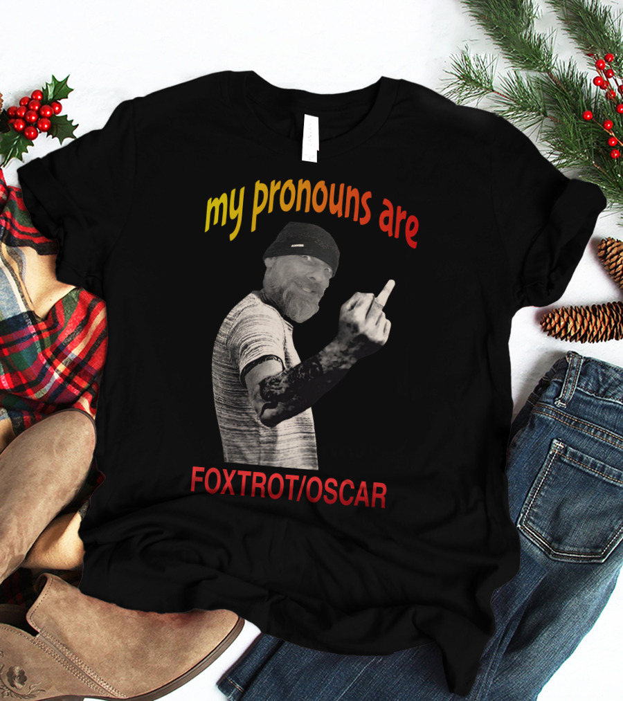 My Pronouns Are Foxtrot Oscar The Dude T-Shirt