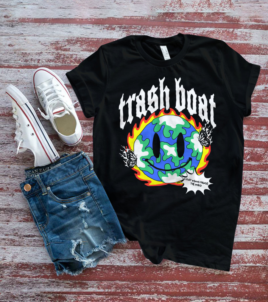 Trash Boat I Just Wanna Change The World Burning Earth Smiley Butterfly T-Shirt
