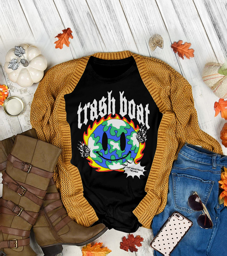 Trash Boat I Just Wanna Change The World Burning Earth Smiley Butterfly T-Shirt