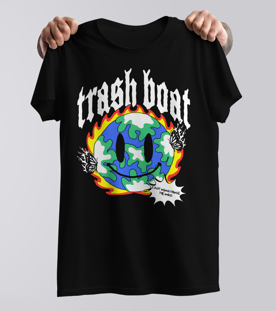 Trash Boat I Just Wanna Change The World Burning Earth Smiley Butterfly T-Shirt