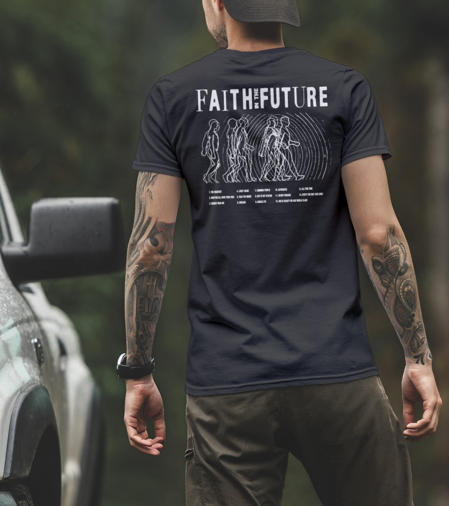 FAITH IN THE FUTURE The Greatest Lucky Again Chicago Common People Silver Tongues That's The Way Love Goes All This Time T-Shirt