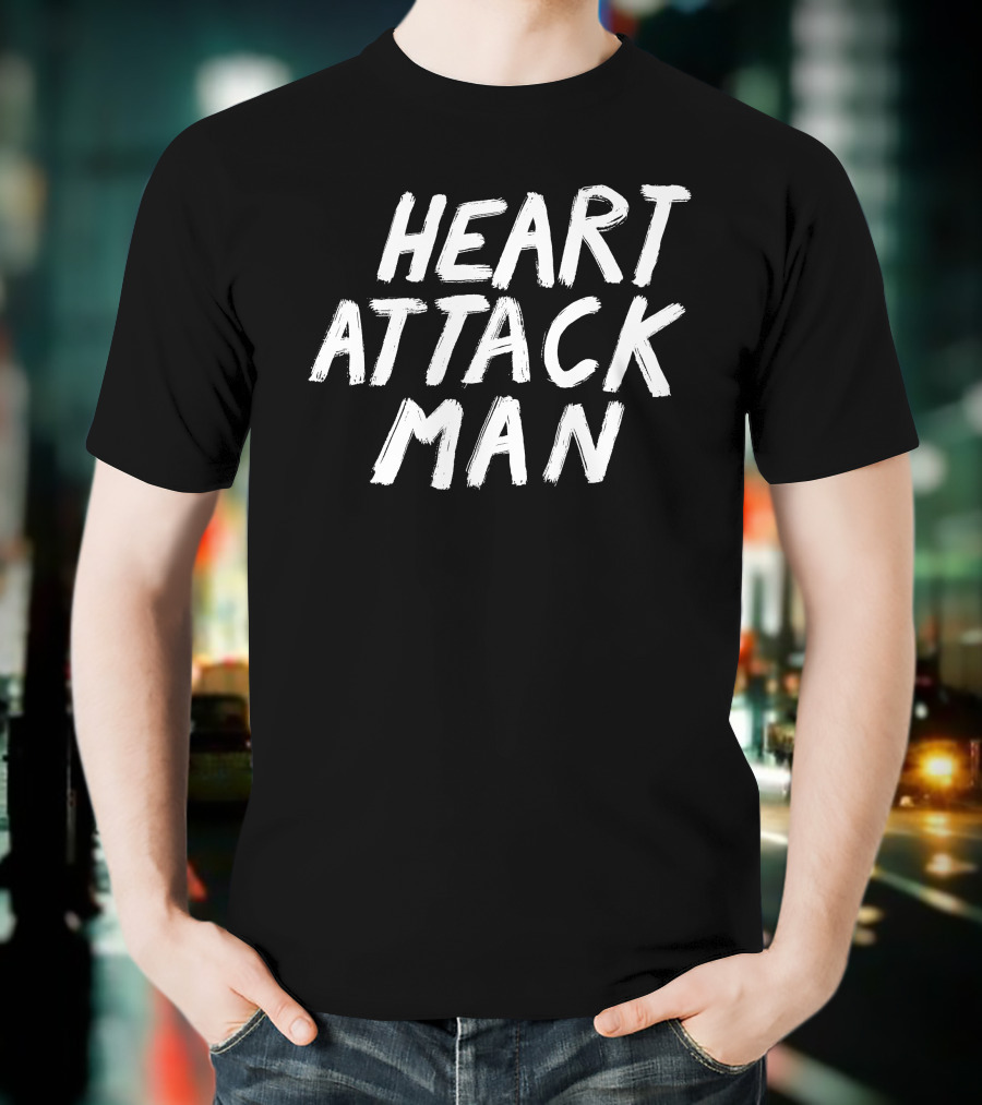 Heartattackmane Heart Attack Man T-Shirt