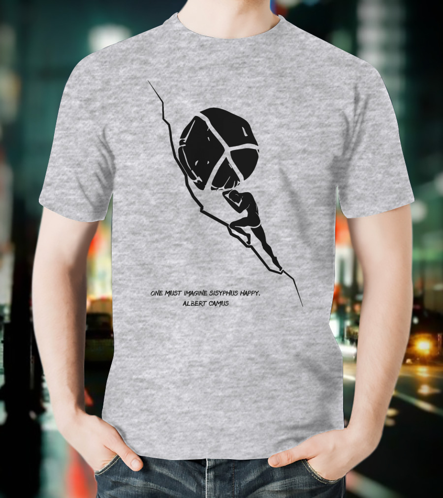 One Must Imagine Sisyphus Happy Albert Camus Illustration With Figure Pushing Boulder T-Shirt